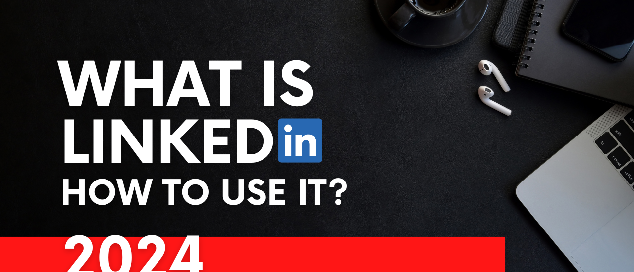 What is LinkedIn and how does it work in 2024